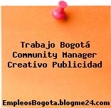 Trabajo Bogotá Community Manager Creativo Publicidad