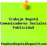 Trabajo Bogotá Comunicadores Sociales Publicidad