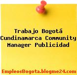 Trabajo Bogotá Cundinamarca Community Manager Publicidad