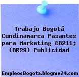 Trabajo Bogotá Cundinamarca Pasantes para Marketing &8211; (BR29) Publicidad