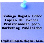 Trabajo Bogotá IZ022 Empleo de Jovenes Profesionales para Marketing Publicidad