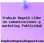 Trabajo Bogotá Líder en comunicaciones y marketing Publicidad