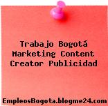 Trabajo Bogotá Marketing Content Creator Publicidad