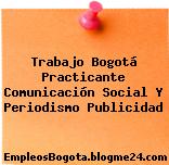 Trabajo Bogotá Practicante Comunicación Social Y Periodismo Publicidad