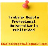 Trabajo Bogotá Profesional Universitario Publicidad