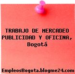 TRABAJO DE MERCADEO PUBLICIDAD Y OFICINA, Bogotá