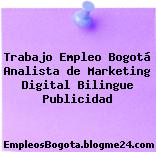 Trabajo Empleo Bogotá Analista de Marketing Digital Bilingue Publicidad