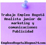 Trabajo Empleo Bogotá Analista junior de marketing y comunicaciones Publicidad