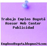 Trabajo Empleo Bogotá Asesor Web Center Publicidad