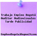 Trabajo Empleo Bogotá Auditor Audiovisuales Tarde Publicidad