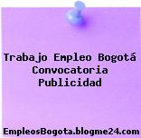 Trabajo Empleo Bogotá Convocatoria Publicidad