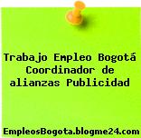 Trabajo Empleo Bogotá Coordinador de alianzas Publicidad