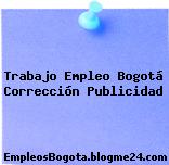 Trabajo Empleo Bogotá Corrección Publicidad