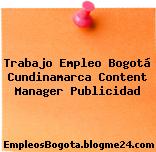 Trabajo Empleo Bogotá Cundinamarca Content Manager Publicidad