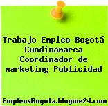 Trabajo Empleo Bogotá Cundinamarca Coordinador de marketing Publicidad