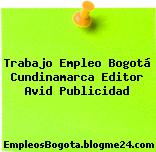 Trabajo Empleo Bogotá Cundinamarca Editor Avid Publicidad