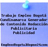 Trabajo Empleo Bogotá Cundinamarca Generador de Contenido Redacción Publicitaria Publicidad