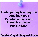 Trabajo Empleo Bogotá Cundinamarca Practicante para Comunicaciones Publicidad