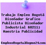 Trabajo Empleo Bogotá Diseñador Grafico Publicista Diseñador Industrial &8211; Maestria Publicidad