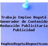 Trabajo Empleo Bogotá Generador De Contenido Redacción Publicitaria Publicidad
