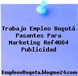 Trabajo Empleo Bogotá Pasantes Para Marketing Ref4664 Publicidad