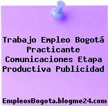 Trabajo Empleo Bogotá Practicante comunicaciones Etapa productiva Publicidad