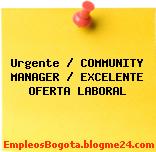 Urgente / COMMUNITY MANAGER / EXCELENTE OFERTA LABORAL
