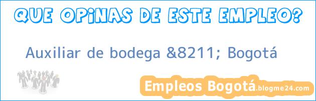 Auxiliar de bodega &8211; Bogotá
