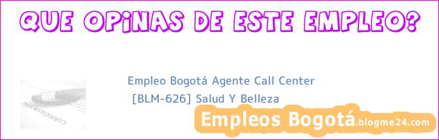 Empleo Bogotá Agente Call Center | [BLM-626] Salud Y Belleza