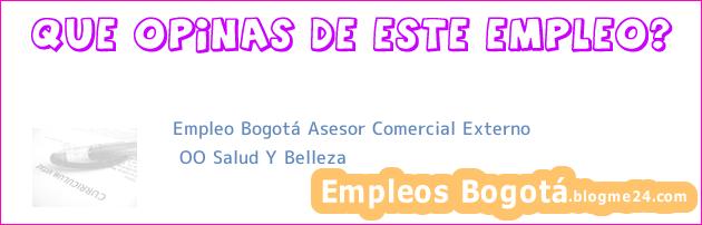 Empleo Bogotá Asesor Comercial Externo | OO Salud Y Belleza