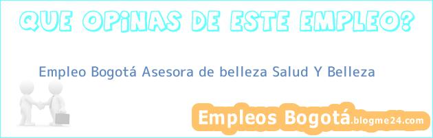 Empleo Bogotá Asesora de belleza Salud Y Belleza