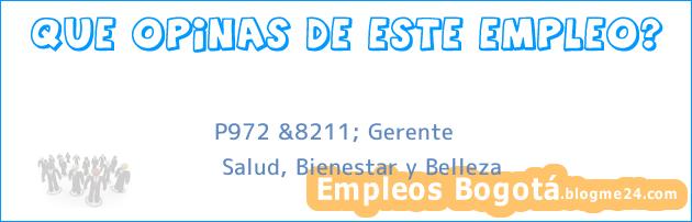 P972 &8211; Gerente | Salud, Bienestar y Belleza