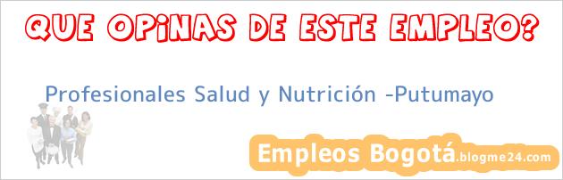 Profesionales Salud y Nutrición -Putumayo