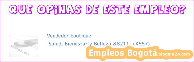 Vendedor boutique | Salud, Bienestar y Belleza &8211; (X557)