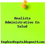 Analista Administrativo En Salud