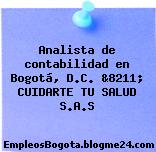Analista de contabilidad en Bogotá, D.C. &8211; CUIDARTE TU SALUD S.A.S