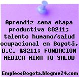 Aprendiz sena etapa productiva &8211; talento humano/salud ocupacional en Bogotá, D.C. &8211; FUNDACION MEDICA MIRA TU SALUD