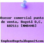 Asesor comercial punto de venta, Bogotá D.C. &8211; [NMB446]