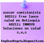 asesor comisionista &8211; free lance salud en Antioquia &8211; INNOVA Soluciones en salud s.a.s