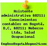 Asistente administrativa &8211; Conocimientos contables en Bogotá, D.C. &8211; Nebecso Ltda. Salud Ocupacional