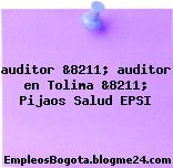 auditor &8211; auditor en Tolima &8211; Pijaos Salud EPSI