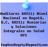 Auditores &8211; Nivel Nacional en Bogotá, D.C. &8211; Asesorias y Soluciones Integrales en Salud AYS