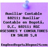 Auxiliar Contable &8211; Auxiliar Contable en Bogotá, D.C. &8211; RGC ASESORES Y CONSULTORES EN SALUD S.A