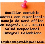 Auxiliar contable &8211; con experiencia manejo de word office en Bogotá, D.C. &8211; Salud Ocupacional Integral Colombiana