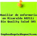 Auxiliar de enfermería en Risaralda &8211; Bio Quality Salud SAS