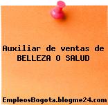 Auxiliar de ventas de BELLEZA O SALUD