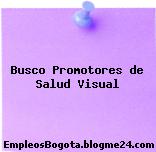 Busco Promotores de Salud Visual