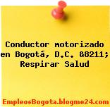 Conductor motorizado en Bogotá, D.C. &8211; Respirar Salud