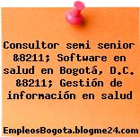 Consultor semi senior &8211; Software en salud en Bogotá, D.C. &8211; Gestión de información en salud