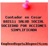 Contador en Cesar &8211; SALUD SOCIAL SOCIEDAD POR ACCIONES SIMPLIFICADA
